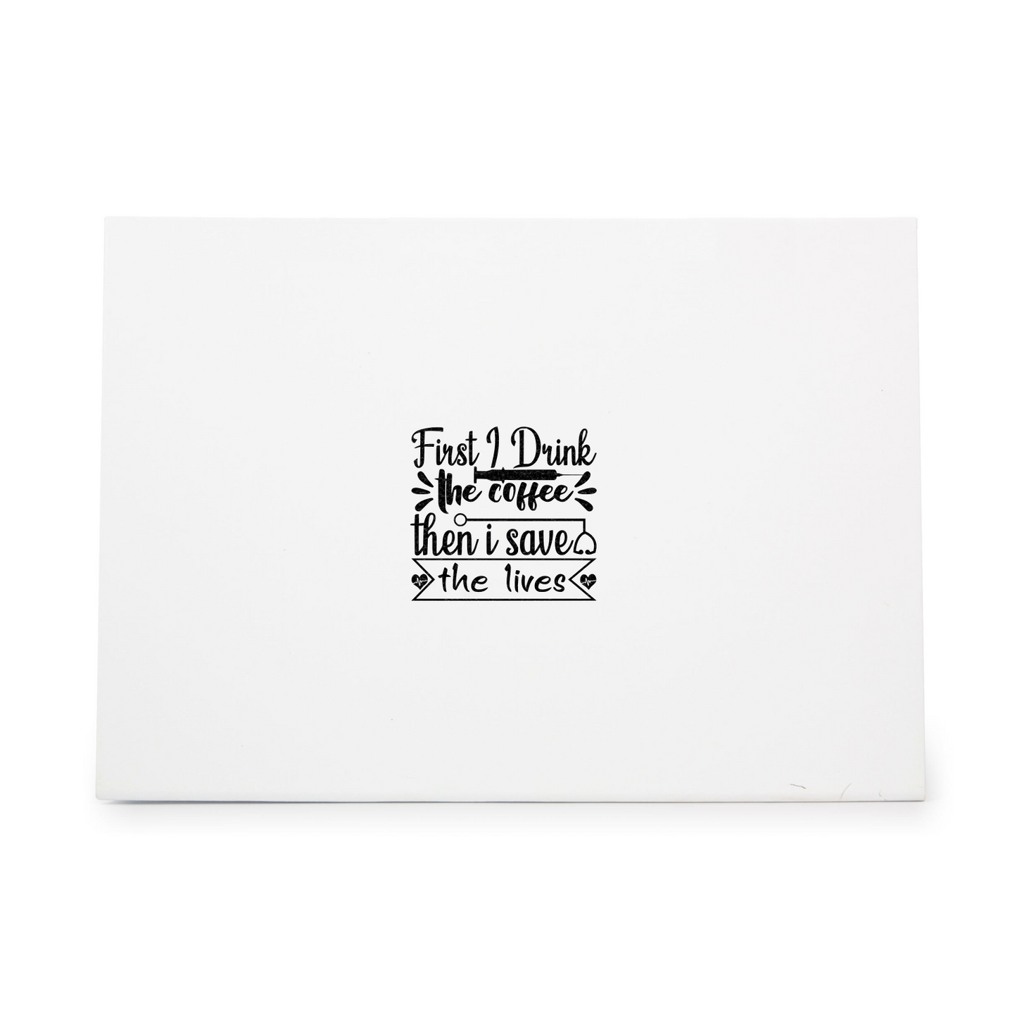 First I Drink The Coffee Then I Save The Lives Rubber Stamp CCSTA-7061